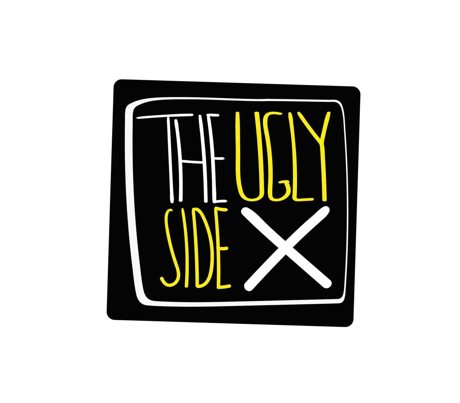 The Ugly side